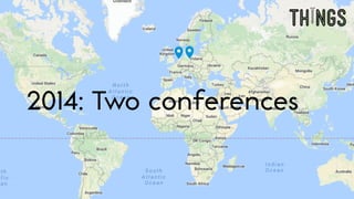 2014: Two conferences
 