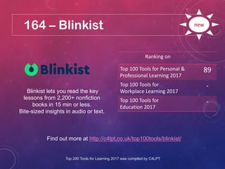164 – Blinkist
Find out more at http://c4lpt.co.uk/top100tools/blinkist/
Ranking on
Top 100 Tools for Personal &
Professio...