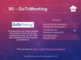 90 – GoToMeeting
Find out more at c4lpt.co.uk/top100tools/gotomeeting/
GoToMeeting is an online meeting
tool based on the ...