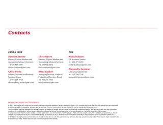 www.pwc.com/us/insurance
At PwC, our purpose is to build trust in society and solve important problems. We’re a network of firms in 157 countries with more than 208,000 people who are committed
to delivering quality in assurance, advisory and tax services. Find out more and tell us what matters to you by visiting us at www.pwc.com.
This publication has been prepared for general guidance on matters of interest only, and does not constitute professional advice. You should not act upon the information
contained in this publication without obtaining specific professional advice. No representation or warranty (express or implied) is given as to the accuracy
or completeness of the information contained in this publication, and, to the extent permitted by law, PwC does not accept or assume any liability, responsibility or duty of
care for any consequences of you or anyone else acting, or refraining to act, in reliance on the information contained in this publication or for any decision based on it.
© 2016 PwC. All rights reserved. PwC refers to the US member firm or one of its subsidiaries or affiliates, and may sometimes refer to the PwC network. Each member firm is
a separate legal entity. Please see www.pwc.com/structure for further details.
Contacts
FASB  IASB
Denise Cutrone
Partner, Capital Markets and
Accounting Advisory Services
+1 678 419 1990
denise.cutrone@pwc.com
Chris Irwin
Partner, National Professional
Services Group
+1 973 236 4743
christopher.g.irwin@pwc.com
Chris Myers
Director, Capital Markets and
Accounting Advisory Services
+1 678 419 2072
chris.m.myers@pwc.com
Mary Saslow
Managing Director, National
Professional Services Group
+1 860 241 7013
mary.saslow@pwc.com
PBR
Rich de Haan
US Actuarial Leader
+1 646 471 6491
richard.dehaan@pwc.com
Alexandre Lemieux
Life Actuarial Director
+1 312 298 3216
alexandre.lemieux@pwc.com
 
