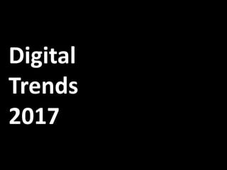 Digital
Trends
2017
 