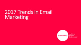 1
2017 Trends in Email
Marketing
 