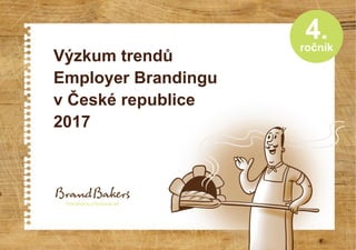 Výzkum trendů
Employer Brandingu
v České republice
2017
ročník
4.
 