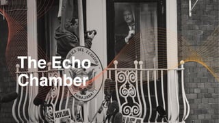 The Echo
Chamber
 