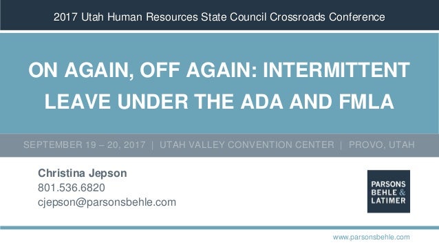 ADA and FMLA: Managing Intermittent Leave ADA and FMLA: Managing Intermittent Leave