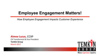 Copyright ©2017 Temkin Group. All rights reserved.
CX Leaders have more engaged employees
Base: 2,447 U.K. full-time emplo...