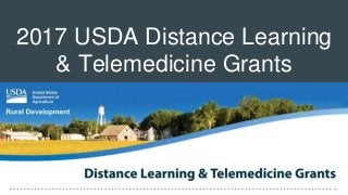 2017 USDA Distance Learning
& Telemedicine Grants
Grant Schedule Information
 