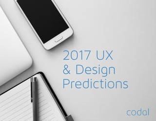 2017 UX
& Design
Predictions
 