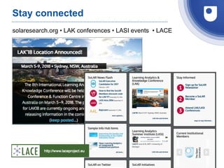 28
solaresearch.org • LAK conferences • LASI events • LACE
Stay connected
 