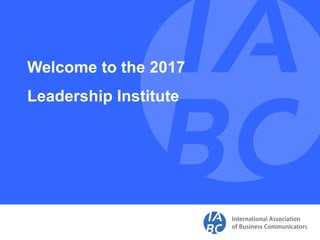 Welcome to the 2017
Leadership Institute
 