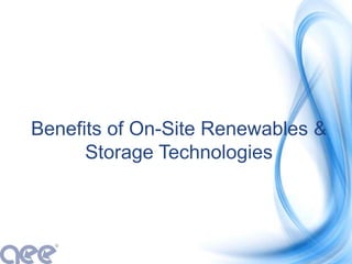 Benefits of On-Site Renewables &
Storage Technologies
 