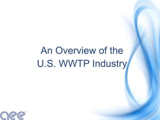 An Overview of the
U.S. WWTP Industry
 
