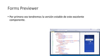Forms Previewer
• Por primera vez tendremos la versión estable de este excelente
componente.
 