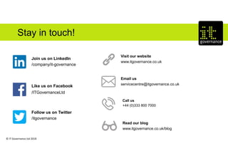 © IT Governance Ltd 2018
Stay in touch!
Call us
+44 (0)333 800 7000
Email us
servicecentre@itgovernance.co.uk
Visit our website
www.itgovernance.co.uk
Like us on Facebook
/ITGovernanceLtd
Follow us on Twitter
/itgovernance
Join us on LinkedIn
/company/it-governance
Read our blog
www.itgovernance.co.uk/blog
 
