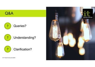 © IT Governance Ltd 2018
Q&A
Queries?
Understanding?
Clarification?
 
