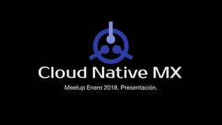 Meetup Enero 2018. Presentación.
 
