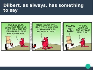 Dilbert, as always, has something
to say
 