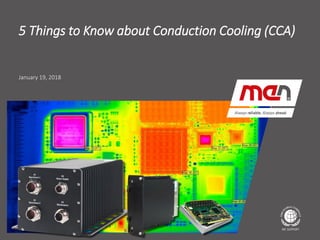 Textmasterformat bearbeiten
▪ Second Level
▪ Third Level
▪ Fourth Level
Fifth Level
January 19, 2018
5 Things to Know about Conduction Cooling (CCA)
 
