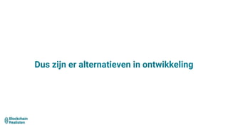 alle slides vind je op
blockchainpresentatie.nl
 