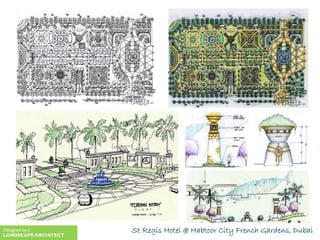 St Regis Hotel @ Habtoor City French Gardens, DubaiDesigned by a
LANDSCAPE ARCHITECT
 