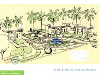 St Regis @ Habtoor City Entry - Quick Perspective
Designed by a
LANDSCAPE ARCHITECT
 