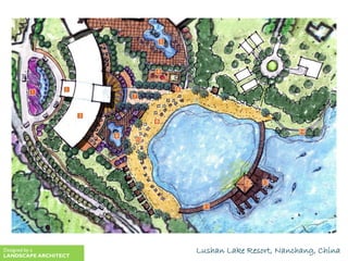 Lushan Lake Resort, Nanchang, ChinaDesigned by a
LANDSCAPE ARCHITECT
 
