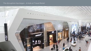 The disruption has begun - A look at Travel Retail
 