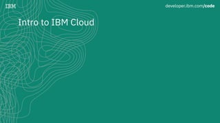 Intro to IBM Cloud
 