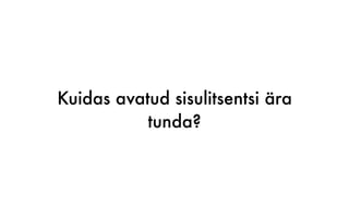 Kuidas avatud sisulitsentsi ära
tunda?
 