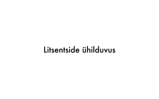 Litsentside ühilduvus
 