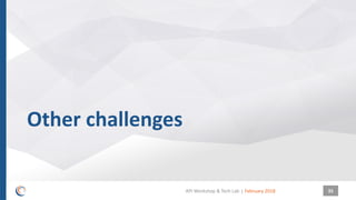 |
Other challenges
February 2018API Workshop & Tech Lab 35
 