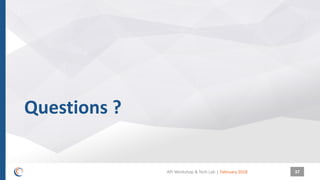 |
Questions ?
February 2018API Workshop & Tech Lab 37
 