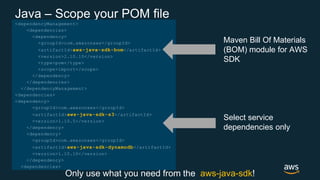 © 2018, Amazon Web Services, Inc. or its Affiliates. All rights reserved.
Java – Scope your POM file
<dependencyManagement...