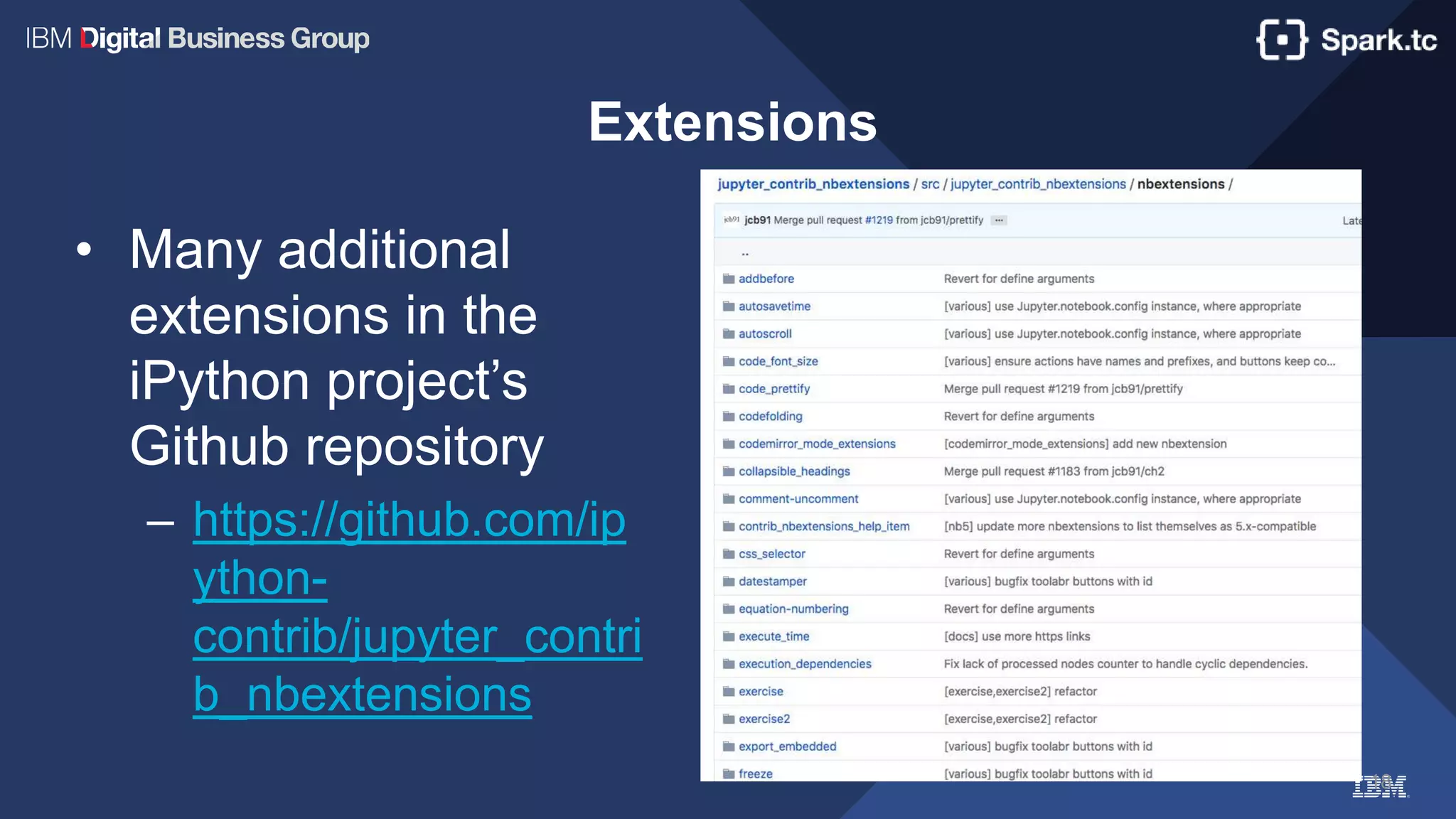 18
Extensions
• Many additional
extensions in the
iPython project’s
Github repository
– https://github.com/ip
ython-
contrib/jupyter_contri
b_nbextensions
 