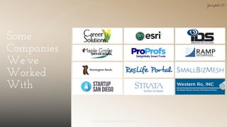 Some
Companies
We’ve
Worked
With
© 2018 Garofalo UX. Garofalo Enterprises, Inc. 13
 