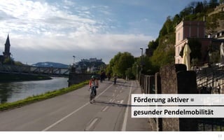 23
Förderung aktiver =
gesunder Pendelmobilität
 