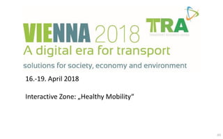 49
16.-19. April 2018
Interactive Zone: „Healthy Mobility“
 