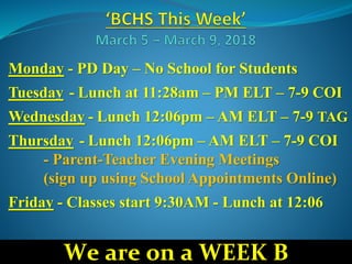 Monday - PD Day – No School for Students
Tuesday - Lunch at 11:28am – PM ELT – 7-9 COI
Wednesday - Lunch 12:06pm – AM ELT – 7-9 TAG
Thursday - Lunch 12:06pm – AM ELT – 7-9 COI
- Parent-Teacher Evening Meetings
(sign up using School Appointments Online)
Friday - Classes start 9:30AM - Lunch at 12:06
We are on a WEEK B
 