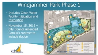 Windjammer Park Phase 1
3/5/2018 64
• Includes Clean Water
Facility mitigation and
restoration
• November 15, 2016 –
City ...