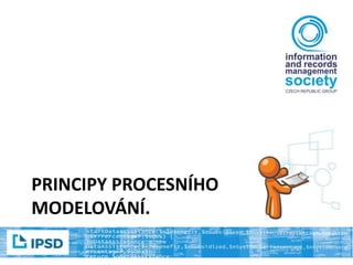 PRINCIPY PROCESNÍHO
MODELOVÁNÍ.
 