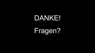 DANKE!
Fragen?
 