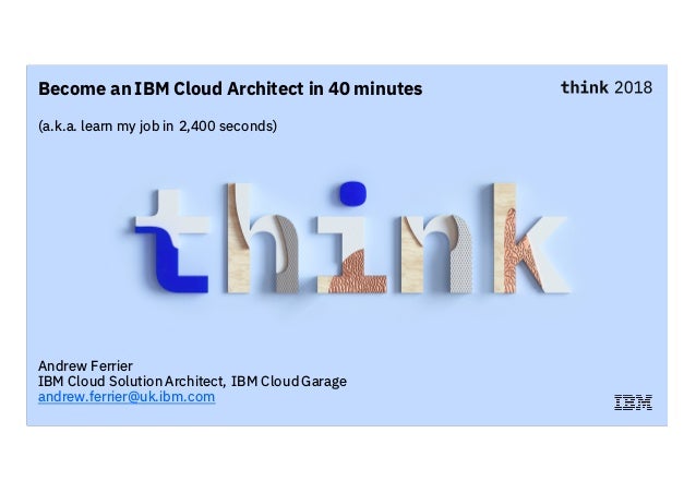 become an ibm cloud architect in 40 minutes cloud architect