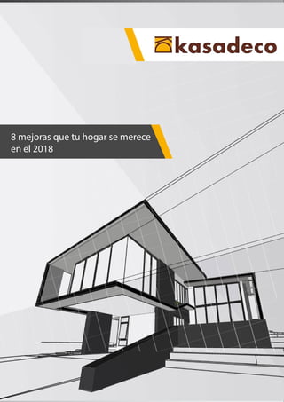 El mercado de la arquitectura
y la capacitación
DIGITAL
INSTITUTE
8 mejoras que tu hogar se merece
en el 2018
 