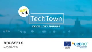 Digital City Futures | Adapt or Die BRUSSELS 2018
 