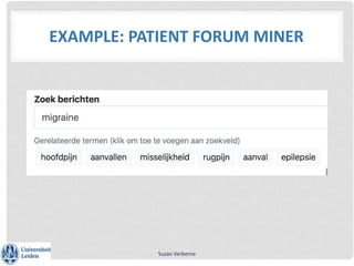 EXAMPLE: PATIENT FORUM MINER
Suzan Verberne
 