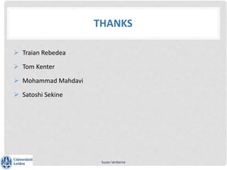 THANKS
 Traian Rebedea
 Tom Kenter
 Mohammad Mahdavi
 Satoshi Sekine
Suzan Verberne
 