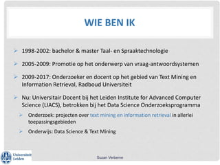 WIE BEN IK
 1998-2002: bachelor & master Taal- en Spraaktechnologie
 2005-2009: Promotie op het onderwerp van vraag-antw...