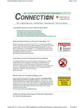 Visit: ComplianceSigns.com | Connection Blog | Subscription Page | View in Your Browser
Top Safety News for Dave, March-April 2018
• National Stand-Down to Prevent Falls May 7-11
• Free Resources for Distracted Driving Month
• New Safety Reg for California Hotel Housekeepers
• Your Safety Plan Should Address Workplace Violence
• What's New at ComplianceSigns: Safety Training, Worksite Safety, more
National Stand-Down to Prevent Falls May 7-11
Falls from elevation caused 370 of the 991 U.S. construction fatalities in
2016. To help reduce construction falls, employers and workers are invited
to participate in the fifth annual National Safety Stand-Down to prevent
falls in construction, to be held May 7-11. The week-long outreach event
encourages employers and workers to pause during the work day to talk
about fall hazards and prevention.
Get details and free resources here.
Free Resources for Distracted Driving Month
The National Safety Council and the Network of Employers for Traffic
Safety (NETS) invite employers to participate in Distracted Driving
Awareness Month in April. Both groups are offering free employer
resources, including posters, fact sheets, infographics, social media posts
and more. Sharing this key information with your employers will help
protect your workforce - and your business.
Read more here.
What's New at ComplianceSigns.com
We've added more than 500 new signs and labels for worksite safety,
safety training and HUD no smoking notices in recent weeks. Topics
include loading notices, safety slogans, pedestrian warnings, pit operation
notices and many more. We've also updated our Compliance Resource
Bulletins that summarize sign design rules and provide helpful resources
on topics including ADA Braille, Arc Flash, DOT, NFPA 70E, Aircraft
Hazmat and many others.
See our most recent sign additions here.
California Adopts New Injury Protection Regulation
for Hotel Housekeepers
Page 1 of 4Top Workplace Safety News for April
4/23/2018mhtml:file://C:UsersUser.I1002AppDataLocalMicrosoftWindowsINetCacheContent....
 