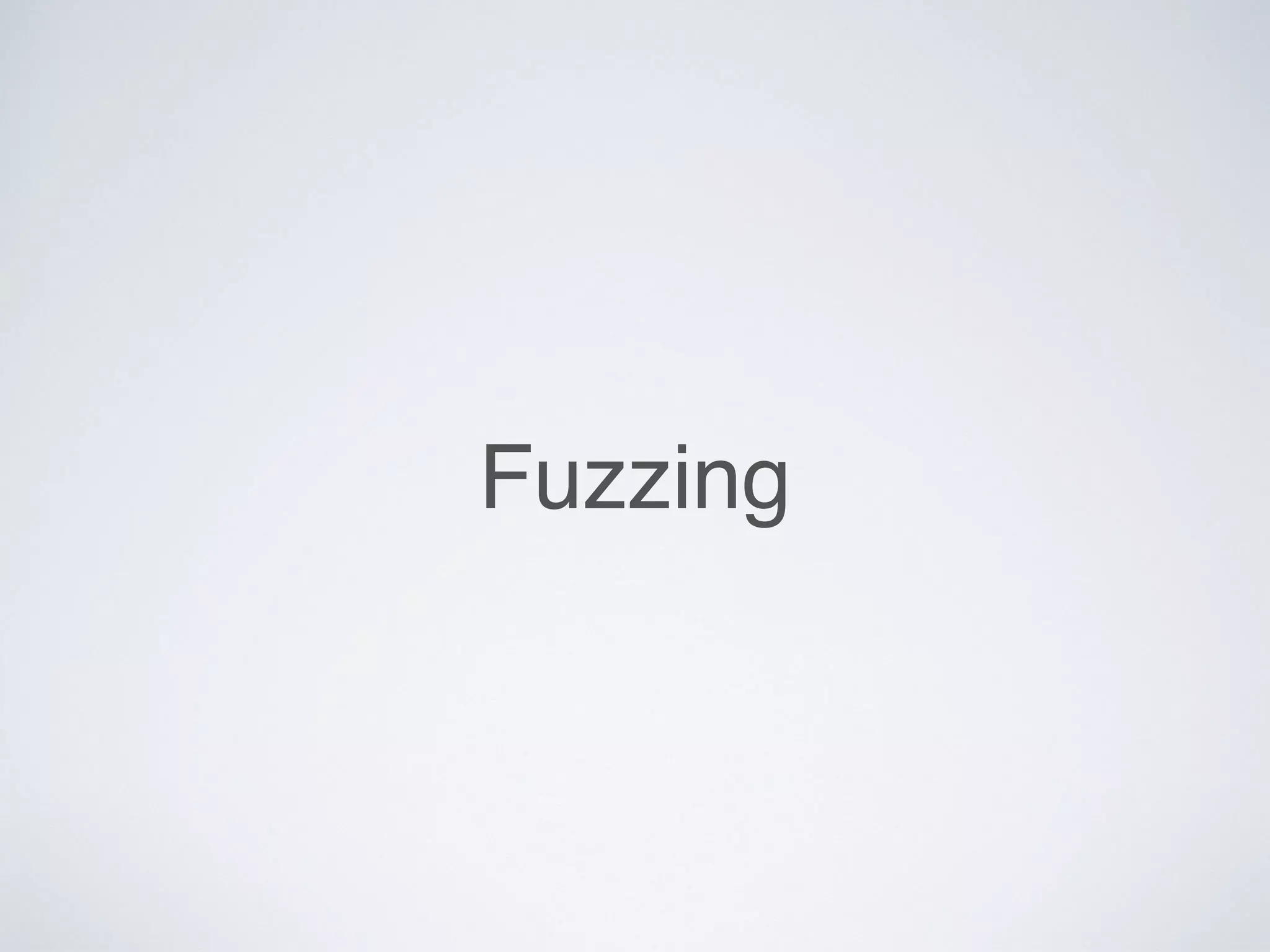 Fuzzing
 