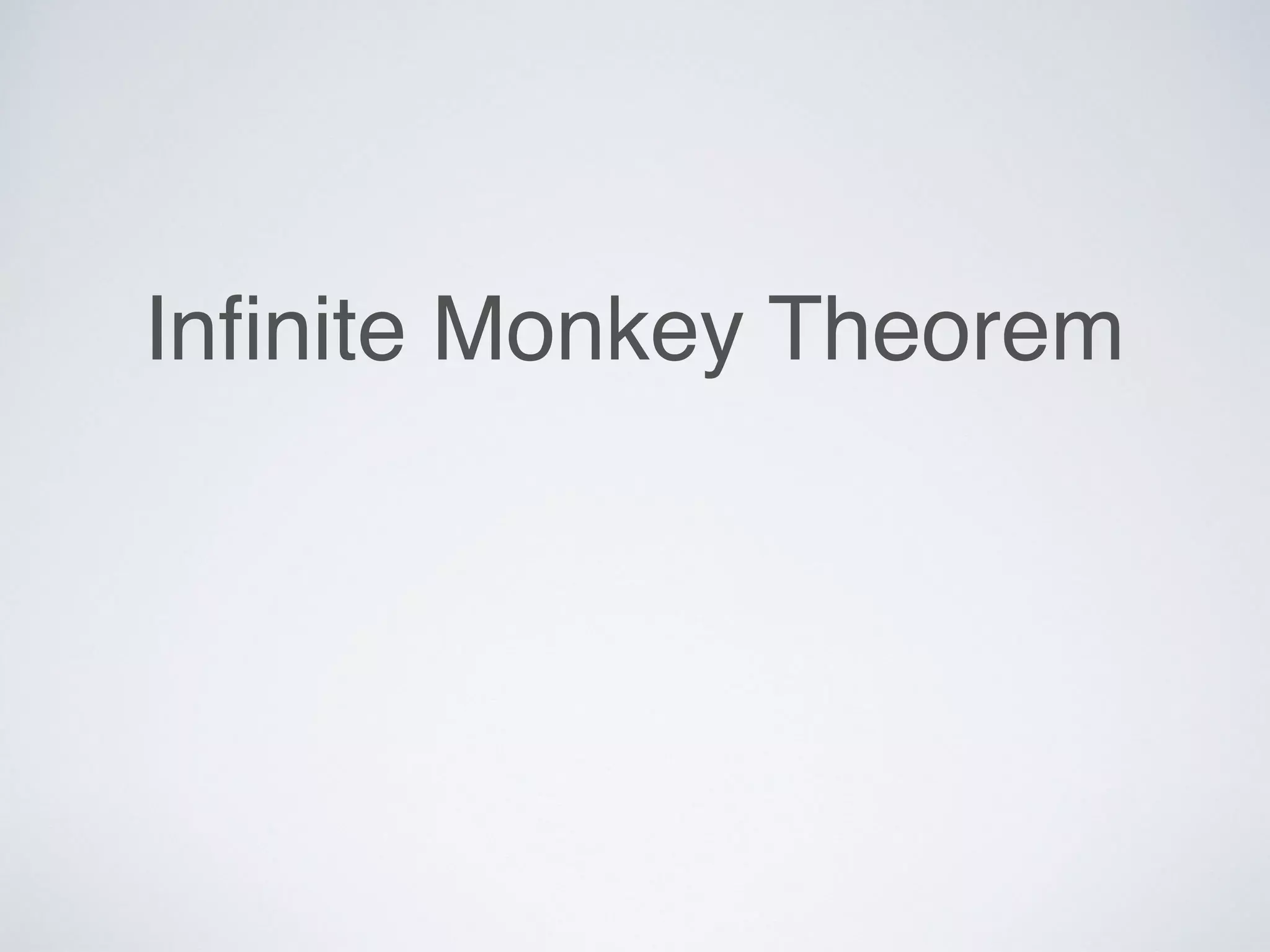 Inﬁnite Monkey Theorem
 